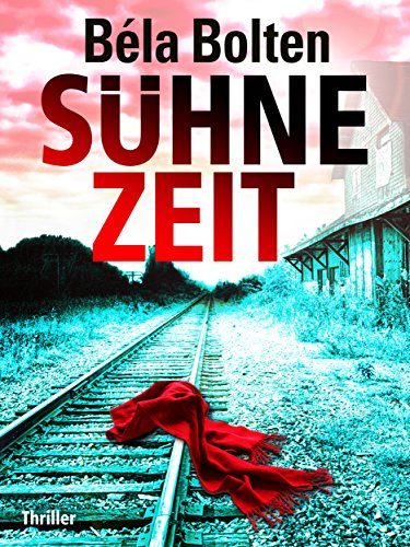 Rezension zu dem Roman „Sühnezeit“ von Béla Bolten