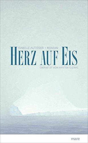 Rezension zu dem Roman „Herz auf Eis“ von Isabelle Autissier