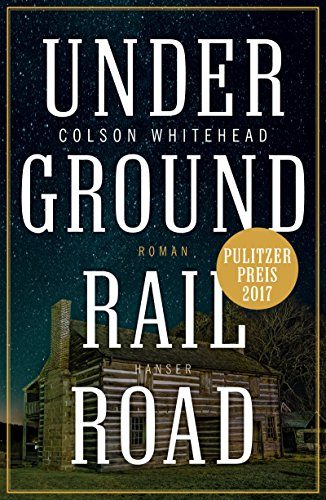 Rezension: Underground Railroad von Colson Whitehead