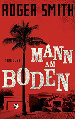 Rezension zu dem Roman „Mann am Boden“ von Roger Smith