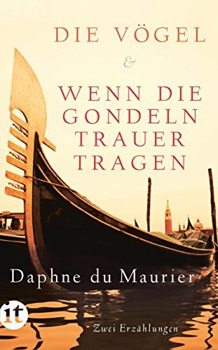 Rezension: Die Vögel und Wenn die Gondeln Trauer tragen von Daphne du Maurier