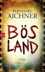 Bösland von Bernhard Aichner