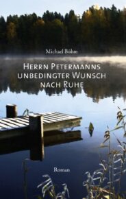 Herrn Petermanns unbedingter Wunsch nach Ruhe von Michael Böhm