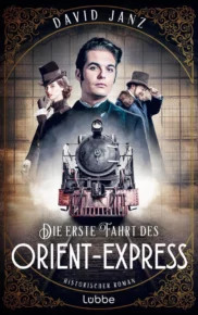 Die erste Fahrt des Orient-Express von David Janz 